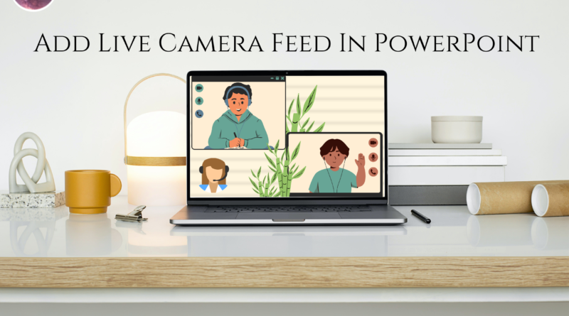 How To Insert Live Video In Powerpoint