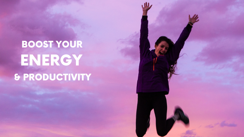 BOOST YOUR ENERGY AND PRODUCTIVITY.